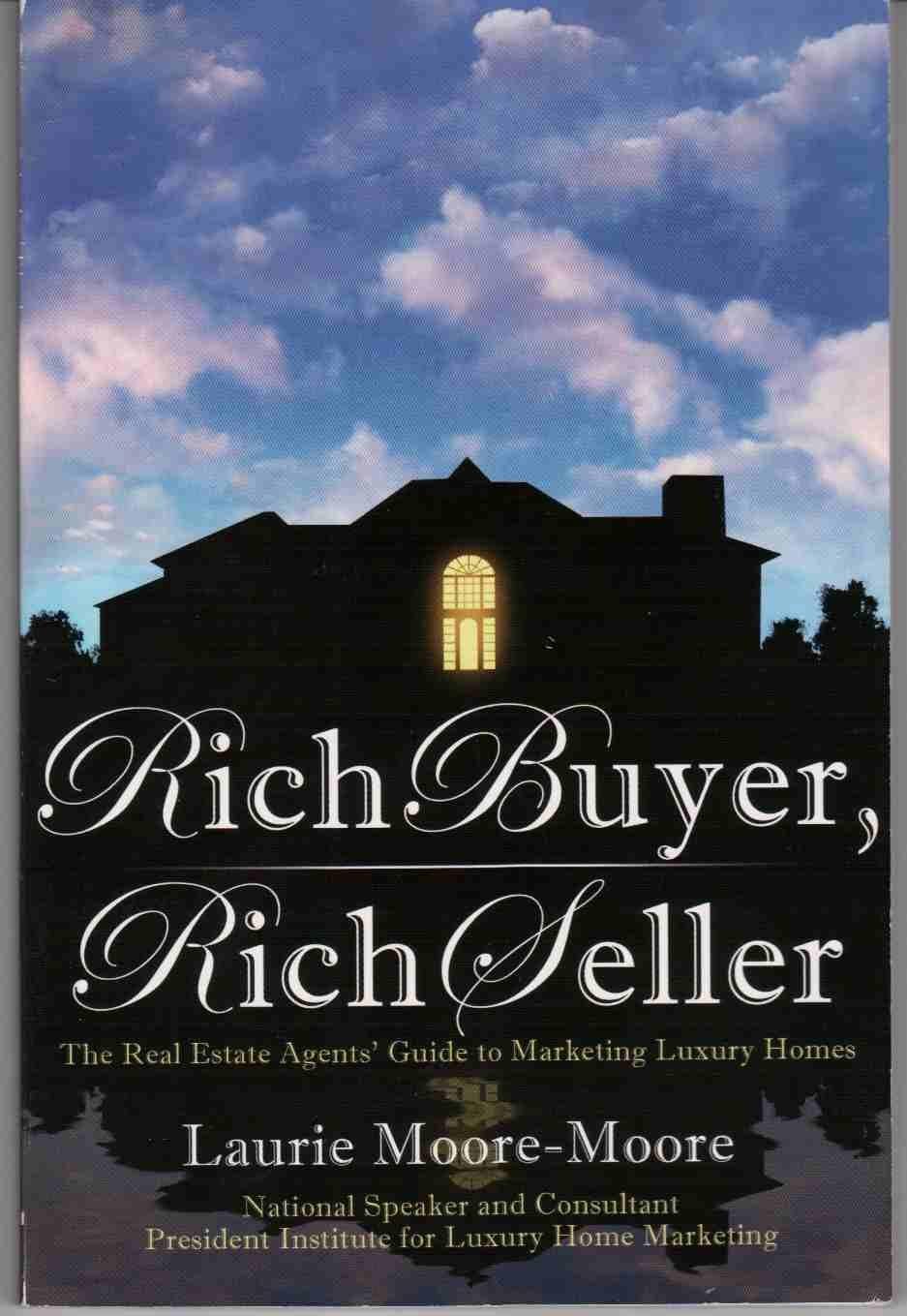 Rich Buyer, Rich Seller! : The Real Estate Agents' Guide to Marketing Luxury Homes
