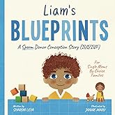 Liam's Blueprints: A (IUI) Donor Conception Story for Single Moms By Choice Families