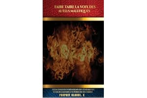 FAIRE TAIRE LA VOIX DES AUTELS MALÉFIQUES : Déraciner les fondements des ténèbres et établir l'alliance supérieure du Christ.