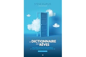 Le dictionnaire des rêves - Édition augmentée: Un livre complet sur les rêves et leur signification dans votre vie (French Ed