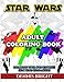 Star Wars Adult Coloring Book: Coloring Your Own Favorite Star Wars Characters