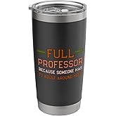 Full Professor Life University Professor Promotion Tenure Stainless Steel Insulated Tumbler
