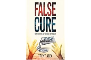 False Cure: Hope, Deception, and the Human Cost of Belief