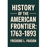 History of the American Frontier - 1763-1893