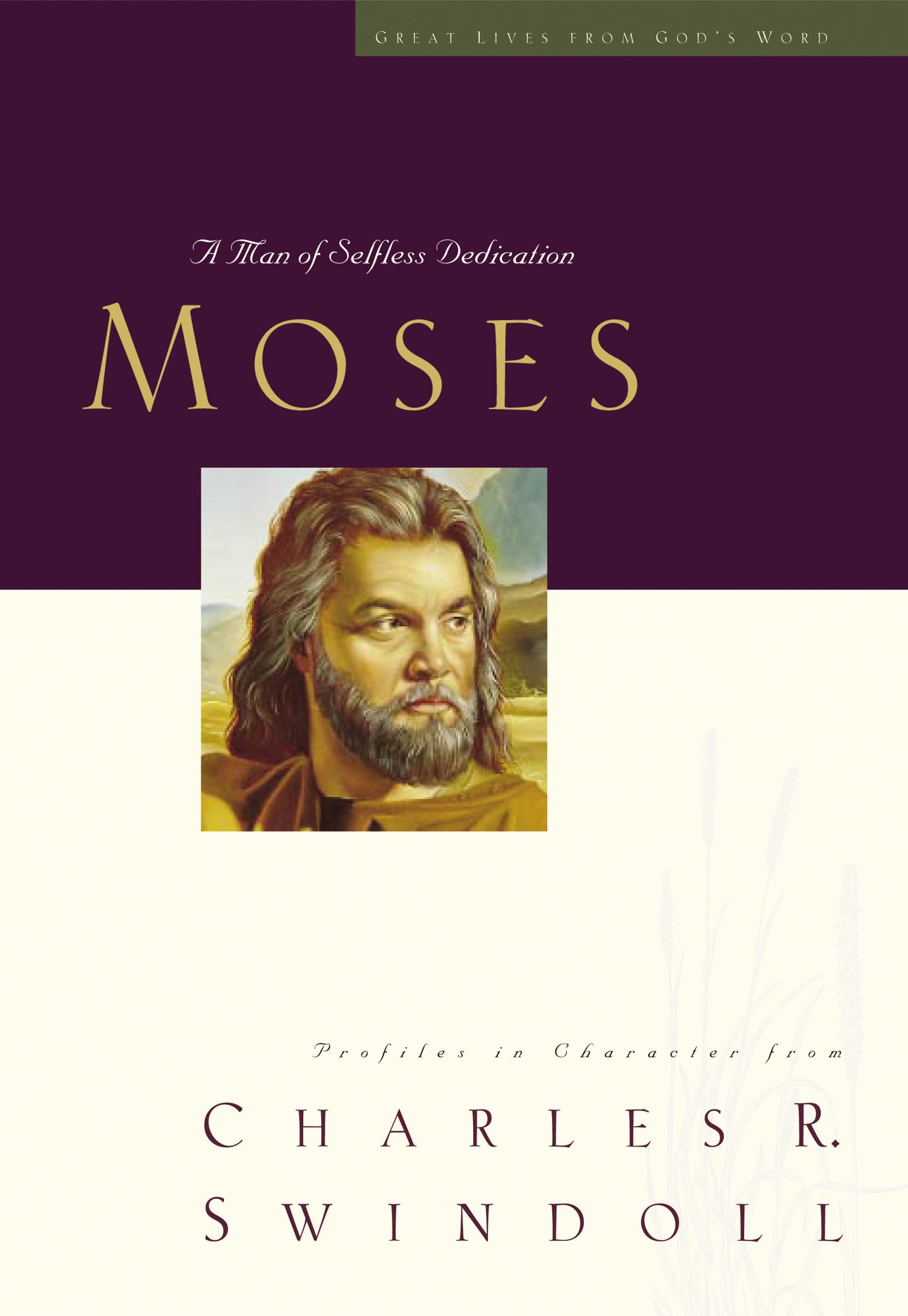 Great Lives: Moses: A Man of Selfless Dedication (Great Lives from God's Word) (Great Lives Series)