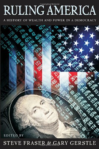 Ruling America: A History of Wealth and Power in a Democracy