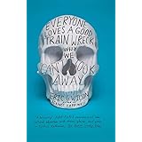 Everyone Loves a Good Train Wreck: Why We Can't Look Away
