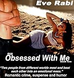 Still Obsessed with Me - Obsessed Book 2: (Romantic Suspense Books 2): Two people from different worlds meet and beat each other into an emotional mess.