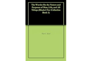 The Words: On the Nature and Purposes of Man, Life, and All Things (Risale-i Nur Collection Book 1)