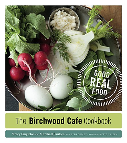 The Birchwood Cafe Cookbook: Good Real Food The Birchwood Cafe Cookbook: Good Real Food