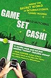 Game, Set, Cash!: Inside the Secret World of International Tennis Trading