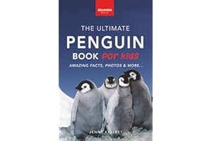 Penguins The Ultimate Penguin Book for Kids: 100+ Amazing Penguin Facts, Photos, Quiz + More (Animal Books for Kids)