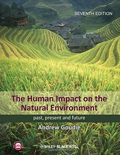 The Human Impact on the Natural Environment: Past, Present, and Future, by Andrew S. Goudie