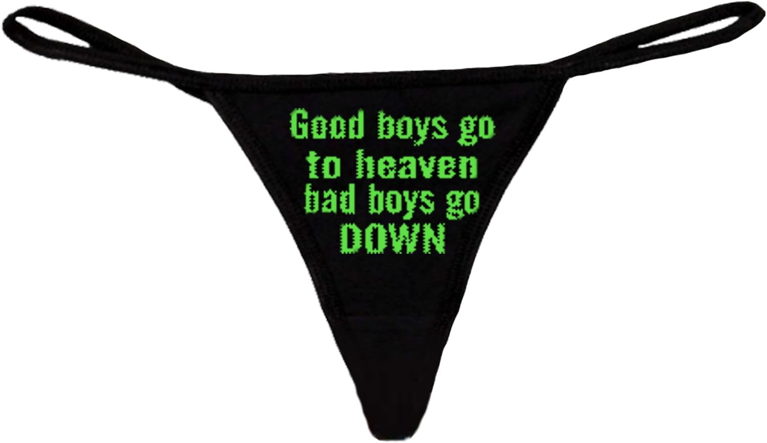 Women's Made in USA Black Thong Green Good Boys - Heaven.Bad Boys GO Down!
