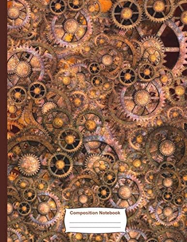 Composition Notebook: Steampunk Gears Composition Notebook - 8.5in x 11in - 150 pages (75 sheets) Wide Ruled Lined Paper. Glossy Cover