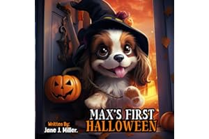 Max's First Halloween: A Halloween Trick or Treat Adventure to Remember - Cute Halloween Gift for Kids (A Cavalier King Charles Spaniel Puppy Stories)