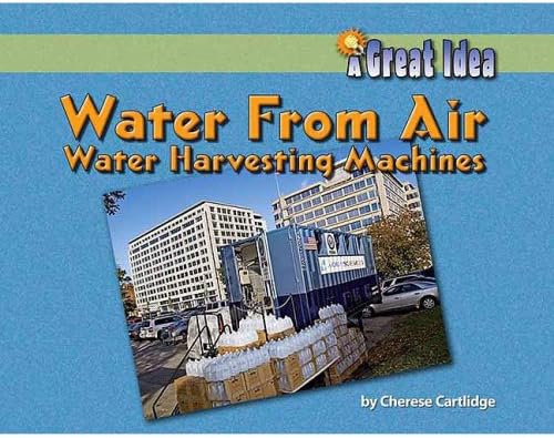 Water from Air: Water Harvesting Machines: Water-Harvesting Machines (A Great Idea)