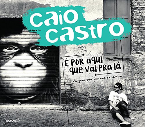 Livro É por aqui que vai pra lá Viagens por um ano sabático