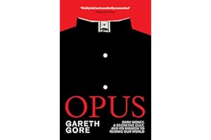 Opus: Dark Money, a Secretive Cult, and its Mission to Remake Our World