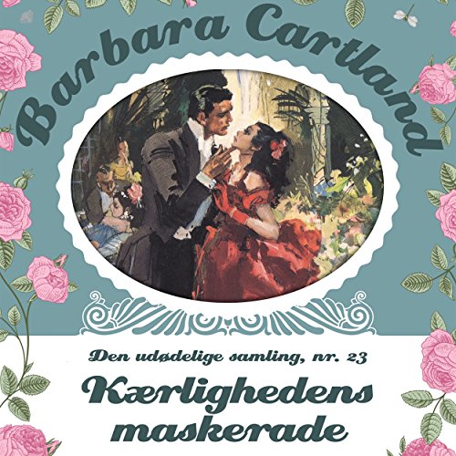 Kærlighedens maskerade (Barbara Cartland - Den udødelige samling 23)