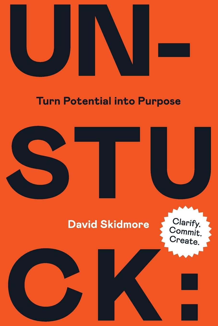 Unstuck Turn Potential Into Purpose Skidmore David 9798648479180 Amazon Com Books