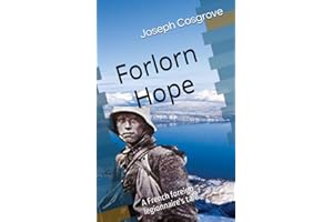 Forlorn Hope: A French foreign legionnaire's tale