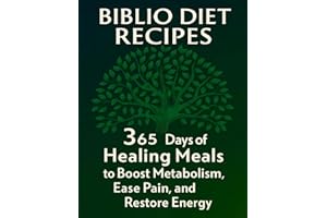 Biblio Diet Recipes: 365 Days of Healing Meals to Boost Metabolism, Ease Pain, and Restore Energy
