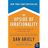 The Upside of Irrationality: The Unexpected Benefits of Defying Logic