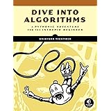 Dive Into Algorithms: A Pythonic Adventure for the Intrepid Beginner
