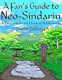 A Fan's Guide to Neo-Sindarin: A Textbook for the Elvish of Middle-earth