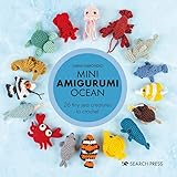 Mini Amigurumi Ocean: 26 tiny sea creatures to