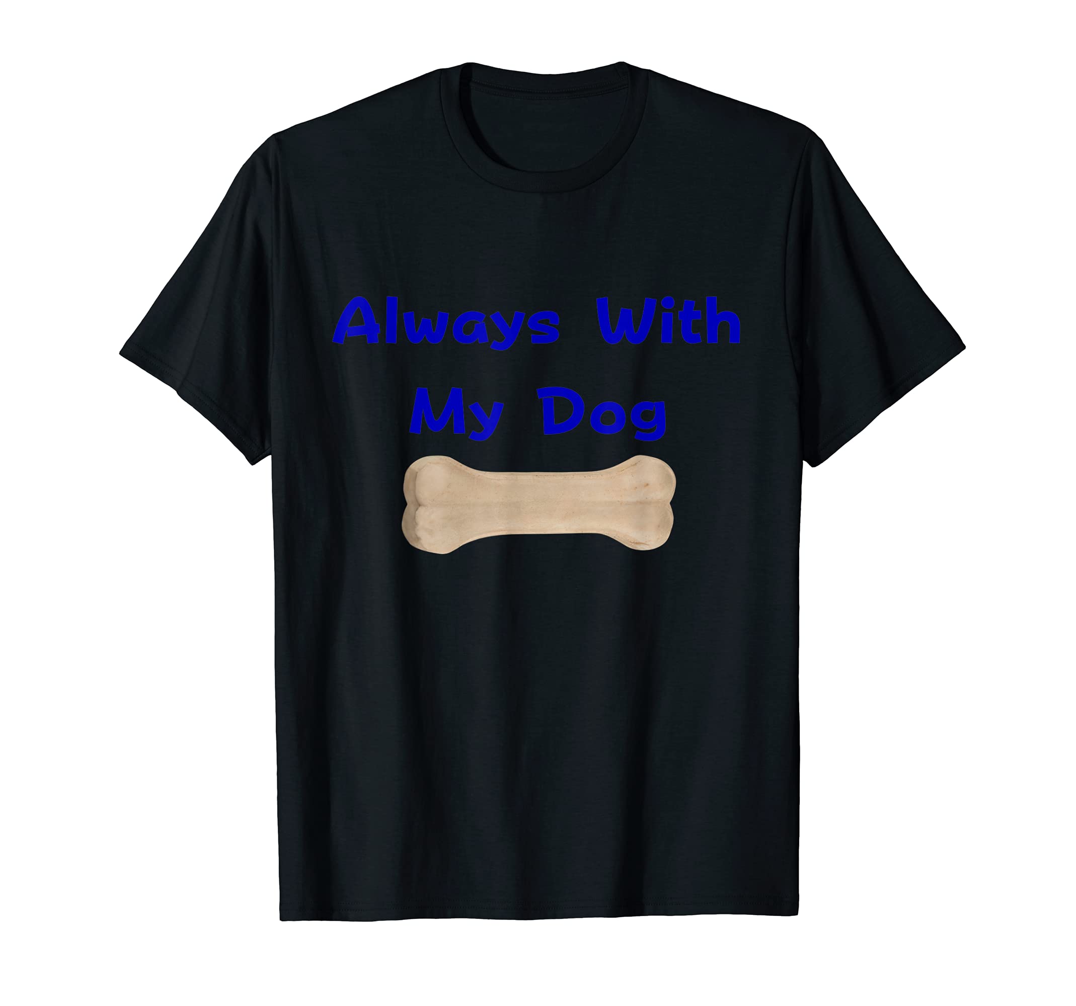 Always With My Dog T-Shirt