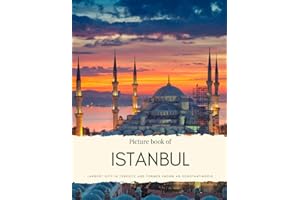 Picture Book of Istanbul: Largest City in Türkieye and Former Known as Constantinople – See the Blue Mosque, Haga Sofia and More in this city Located ... Europe and Asia (Travel Coffee Table Books)