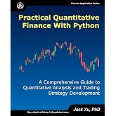 Practical Quantitative Finance with Python: A Comprehensive Guide to Quantitative Analysis and Trading Strategy Development