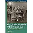 The Chinese Exclusion Act and Angel Island: A Brief History with Documents (The Bedford Series in History and Culture)