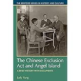 The Chinese Exclusion Act and Angel Island: A Brief History with Documents (The Bedford Series in History and Culture)