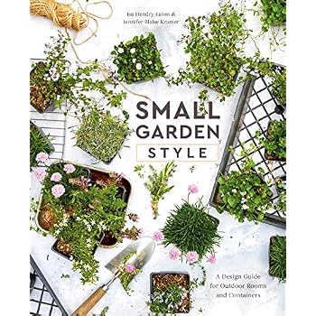 Small Garden Style: A Design Guide for Outdoor Rooms and Containers Small Garden Style: A Design Guide for Outdoor Rooms and Containers