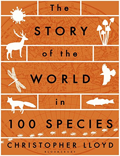 The Story of the World in 100 Species, by Christopher Lloyd