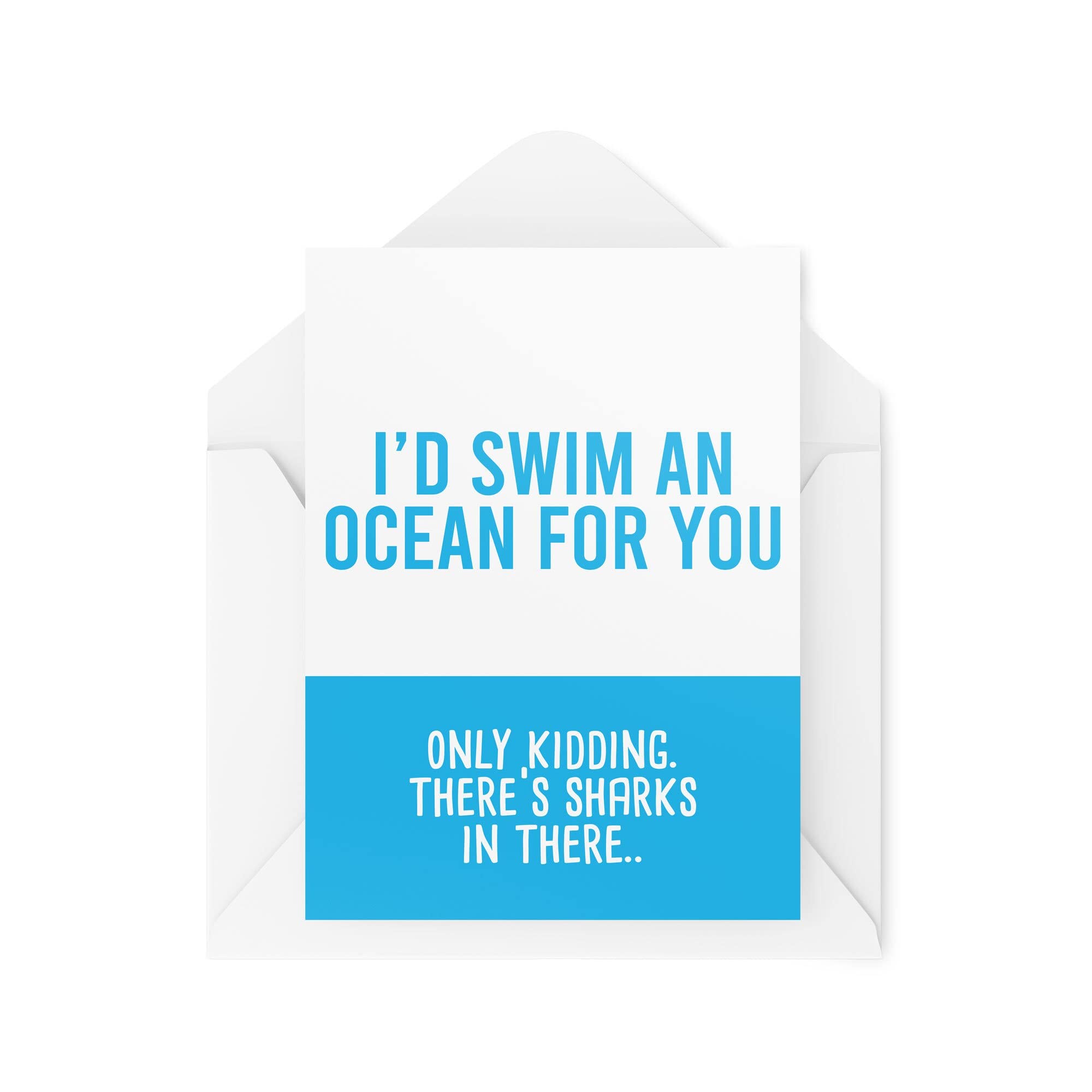 Funny Cards | I'd Swim An Ocean For You Card | For Him Her Sharks Joke Banter Couple Anniversary Valentines Boyfriend Girlfriend | CBH603 White 21 x 15 x 0.2 cm TIP_CARDS_CBH603