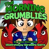 The Morning Grumblies: A Book About Waking Up Grumpy (Rhyming Children's Book Ages 2-7)