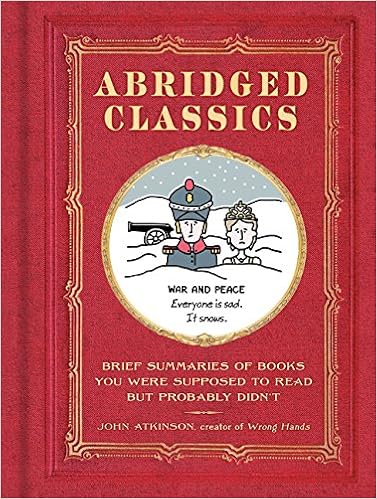 Abridged Classics Brief Summaries Of Books You Were Supposed To Read But Probably Didn T Atkinson John 9780062747853 Amazon Com Books