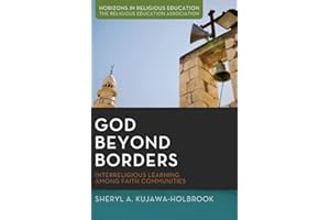 God Beyond Borders: Interreligious Learning Among Faith Communities (Horizons in Religious Education)