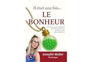 Il était une fois... LE BONHEUR: Un conte psycho-éducatif pour les adultes qui parlent à leur enfant intérieur