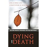 Dying and Death: Getting Rightly Prepared for the Inevitable