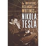 The Inventions, Researches and Writings of Nikola Tesla