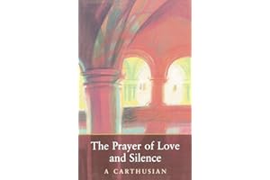 The Prayer Of Love And Silence: An Introduction to Lectio Divina