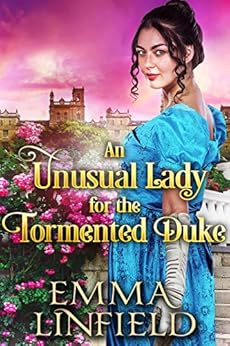 An Unusual Lady for the Tormented Duke: A Historical Regency Romance Novel by [Linfield, Emma]