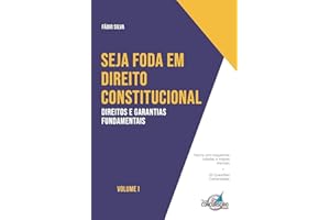 SEJA FODA EM DIREITO CONSTITUCIONAL: Aprenda de forma simples e direta tudo sobre Direitos e Garantias Fundamentais (Portuguese Edition)
