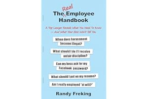 The Real Employee Handbook: A Top Lawyer Reveals What You Need To Know - And What Your Boss Won't Tell You