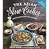 The Asian Slow Cooker: Exotic Favorites for Your Crockpot